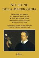 Nel segno della misericordia. I testimoni raccontano il Venerabile Servo di Dio P. Vito Michele Di Netta ai Processi di Beatificazione (1896-1897 e 1913-1919) edito da Meligrana Giuseppe Editore