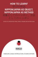 How to learn? Nippon/Japan as object, Nippon/Japan as method edito da Mimesis International