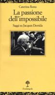 La passione dell'impossibile. Saggi su Jacques Derrida di Caterina Resta edito da Il Nuovo Melangolo