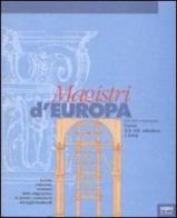 Magistri d'Europa. Eventi, relazioni, strutture della migrazione di artisti e costruttori dai laghi lombardi. Atti del Convegno sui «Magistri comacini» (1996) edito da NodoLibri