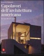 Capolavori dell'architettura americana. La casa del XX secolo di Kenneth Frampton, David Larkin edito da Rizzoli