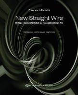 New straight wire di Francesco Pedetta edito da Quintessenza
