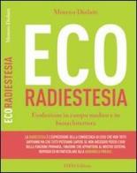 Ecoradiestesia. Evoluzione in campo medico ed in bioarchitettura di Moreno Diolaiti edito da Eifis