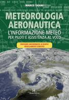 Meteorologia aeronautica. L'informazione meteo per piloti e assistenza al volo di Marco Tadini edito da Ronca Editore