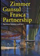 Zimmer Gunsul Frasca Partnership. Between science and art di Frasca Robert J., Allan Temko edito da L'Arca