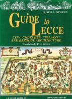 Guide to Lecce. City, churches, «Palazzi» and baroque architecture di Fiorella Congedo edito da Congedo