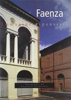 Faenza. Immagini e pensieri di Claudio Piersanti, Rita Rava edito da Edit Faenza