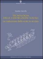 Tecnologia delle costruzioni navali. La costruzione dello scafo in acciaio di Amedeo Morvillo edito da Fridericiana Editrice Univ.