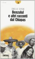 Benzulul e altri racconti dal Chiapas di Eraclio Zepeda edito da Salento Books