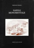 Napoli monumentale di Ferdinando Ferrajoli edito da Adriano Gallina Editore