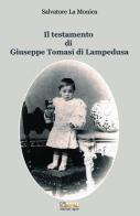 Il testamento di Giuseppe Tomasi di Lampedusa di Salvatore La Monica edito da Editoriale Agorà