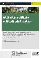 Attività edilizia e titoli abilitativi. Il regime giuridico degli interventi edilizi: orientamenti e interpretazioni giurisprudenziali a due anni dalla L. 120/2020. di Aldo Fiale, Elisabetta Fiale edito da Edizioni Giuridiche Simone