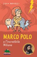 Marco Polo e l'incredibile Milione di Luca Novelli edito da Editoriale Scienza