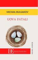 Uova fatali di Michail Bulgakov edito da Edizioni Clandestine