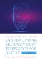La sfida umana nell'epoca della trasformazione digitale. Atti della Summer School (Roma, 19-21 settembre 2019) edito da Regina Apostolorum