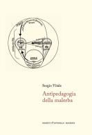 Antipedagogia della malerba di Sergio Vitale edito da Giometti & Antonello