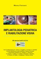 Implantologia pediatrica e riabilitazione visiva di Michele Fortunato edito da Zaccara