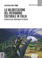 La valorizzazione del patrimonio culturale in Italia. Un'analisi degli orientamenti più recenti di Massimiliano Timo edito da Aracne (Genzano di Roma)