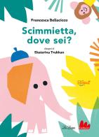 Scimmietta, dove sei? Ediz. illustrata di Francesca Bellacicco edito da Gallucci