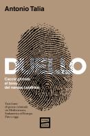 Duello. Caccia globale al boss dei narcos calabresi di Antonio Talia edito da Fuoriscena