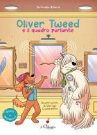 Oliver Tweed e il quadro parlante di Raffaella Belardi edito da Il Ciliegio