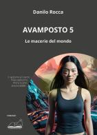 Avamposto 5. Le macerie del mondo di Danilo Rocca edito da Calibano