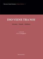 Dio viene tra noi. Avvento-Natale-Epifania di V. M. Romano edito da Marcianum Press