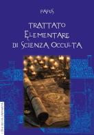Trattato elementare di scienza occulta di Papus edito da Anguana Edizioni