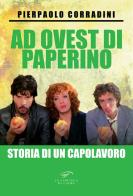 Ad ovest di Paperino. Storia di un capolavoro di Pierpaolo Corradini edito da Il Foglio Letterario Edizioni