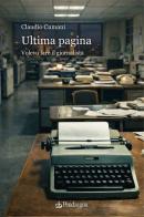 Ultima pagina. Volevo fare il giornalista di Claudio Cumani edito da Edizioni Pendragon