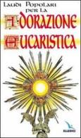 Laudi popolari per l'adorazione eucaristica edito da Elledici