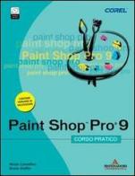 PaintShop Pro 9. Corso pratico. Con CD-ROM di Nicola Castrofino, Bruno Gioffrè edito da Mondadori Informatica