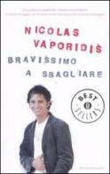 Bravissimo a sbagliare di Nicolas Vaporidis edito da Mondadori