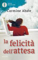 La felicità dell'attesa di Carmine Abate edito da Mondadori