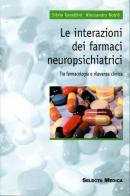 Le interazioni dei farmaci neuropsichiatrici di Silvio Garattini, Alessandro Nobili edito da Selecta Medica