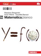 Matematica.bianco. Vol. 3S. Con Maths in english. Per le Scuole superiori. Con e-book. Con espansione online di Massimo Bergamini, Anna Trifone, Graziella Barozzi edito da Zanichelli