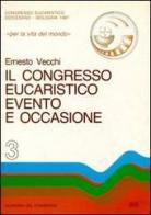 Il congresso eucaristico evento e occasione di Ernesto Vecchi edito da EDB