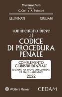 Commentario breve al codice di procedura penale. Complemento giurisprudenziale. Appendice di aggiornamento 2022 di Giulio Illuminati, Livia Giuliani edito da CEDAM