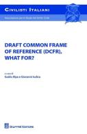 Draft common frame of reference (DCFR), what for? edito da Giuffrè