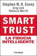 Smart trust. La fiducia intelligente di Stephen R. Covey, Greg Link, Rebecca Merrill edito da Franco Angeli