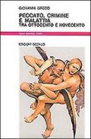 Peccato, crimine e malattia tra Ottocento e Novecento di Giovanni Greco edito da edizioni Dedalo