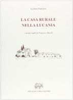 La casa rurale nella Lucania (rist. anast. Firenze, 1942) di Luchino Franciosa edito da Forni