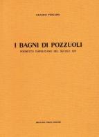 I bagni di Pozzuoli. Poemetto (rist. anast. Napoli, 1886) di Erasmo Percopo edito da Forni