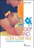 Il massaggio hawaiano lomi lomi nui e la filosofia del cambiamento di Duilio La Tegola edito da Edizioni Mediterranee