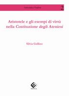 Aristotele e gli esempi di virtù nella Costituzione degli ateniesi di Silvia Gullino edito da Milella