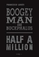 Boogey Man and Bucephalus. Half a million di Francesco Loreti edito da Futura Libri