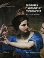 Peintures italiennes et espagnoles XIVe-XVIIIe siècles di Frédéric Elsig, Mauro Natale edito da Silvana
