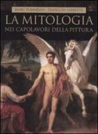 La mitologia nei capolavori della pittura di Marc Fumaroli, François Lebrette edito da Piemme