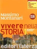 Vivere nella storia. Con storie settoriali. Con materiali per il docente. Per le Scuole superiori. Con espansione online vol. 1 di Massimo Montanari edito da Laterza Edizioni Scolastiche