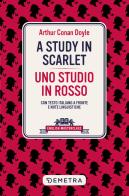 A study in scarlet-Uno studio in rosso. Testo italiano a fronte e note linguistiche di Arthur Conan Doyle edito da Demetra